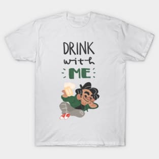 Drink With Me T-Shirt